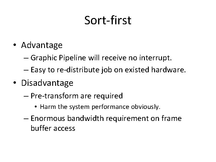 Sort-first • Advantage – Graphic Pipeline will receive no interrupt. – Easy to re-distribute