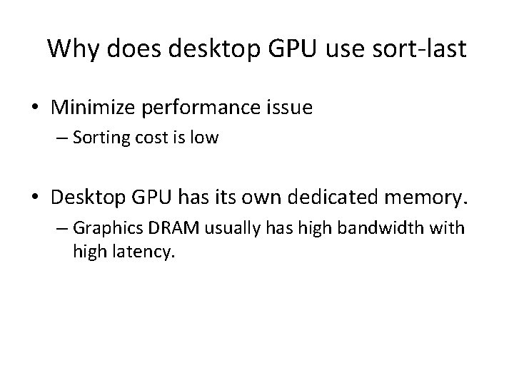 Why does desktop GPU use sort-last • Minimize performance issue – Sorting cost is