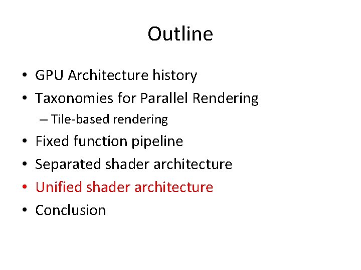 Outline • GPU Architecture history • Taxonomies for Parallel Rendering – Tile-based rendering •