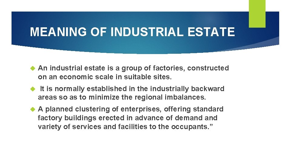 MEANING OF INDUSTRIAL ESTATE An industrial estate is a group of factories, constructed on