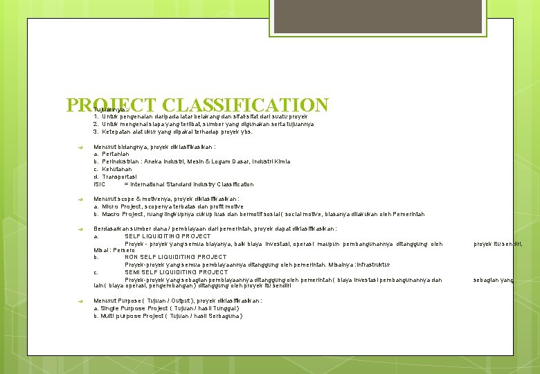 PROJECT CLASSIFICATION Tujuannya : 1. Untuk pengenalan daripada latar belakang dan sifat-sifat dari suatu