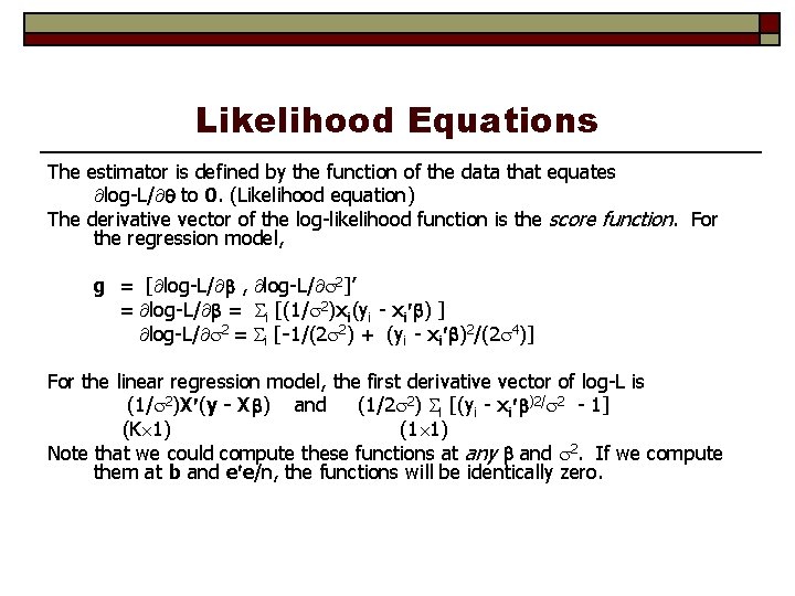 Likelihood Equations The estimator is defined by the function of the data that equates