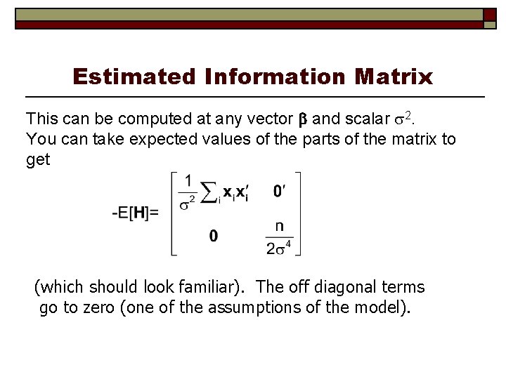 Estimated Information Matrix This can be computed at any vector and scalar 2. You