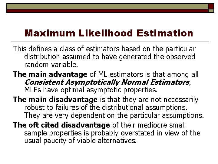 Maximum Likelihood Estimation This defines a class of estimators based on the particular distribution