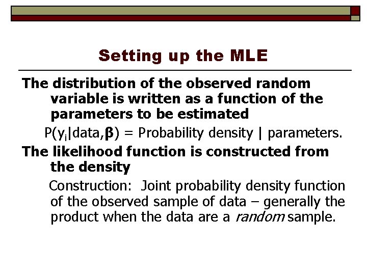 Setting up the MLE The distribution of the observed random variable is written as