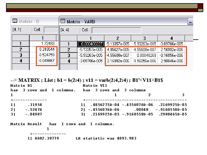 Wald Test --> MATRIX ; List ; b 1 = b(2: 4) ; v