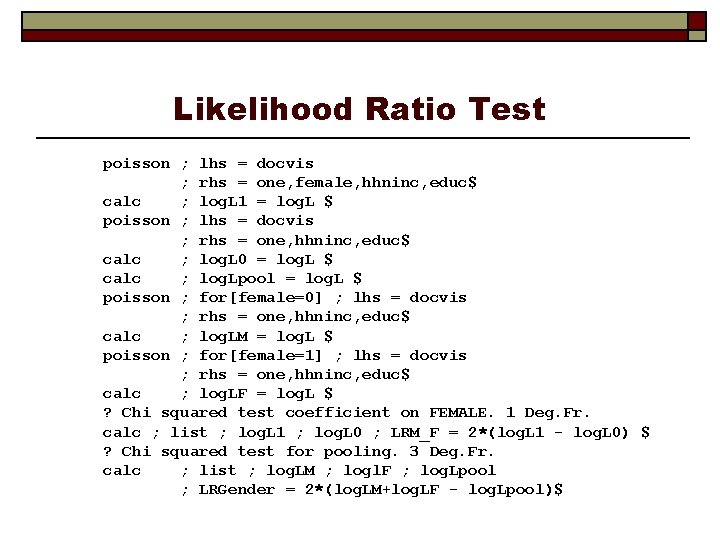 Likelihood Ratio Test poisson ; lhs = docvis ; rhs = one, female, hhninc,