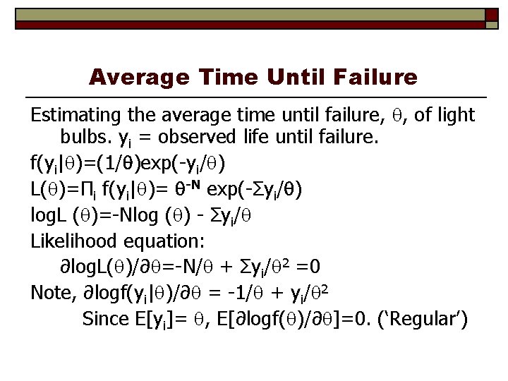 Average Time Until Failure Estimating the average time until failure, , of light bulbs.