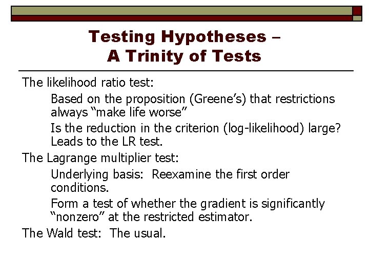Testing Hypotheses – A Trinity of Tests The likelihood ratio test: Based on the