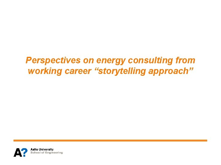 Perspectives on energy consulting from working career “storytelling approach” 