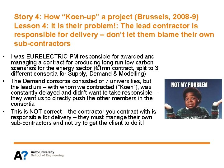 Story 4: How “Koen-up” a project (Brussels, 2008 -9) Lesson 4: It is their