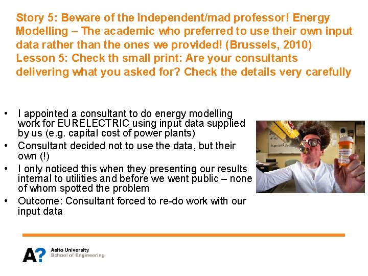 Story 5: Beware of the independent/mad professor! Energy Modelling – The academic who preferred