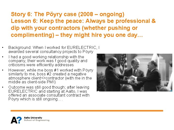 Story 6: The Pöyry case (2008 – ongoing) Lesson 6: Keep the peace: Always