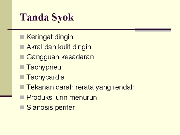 Tanda Syok n Keringat dingin n Akral dan kulit dingin n Gangguan kesadaran n