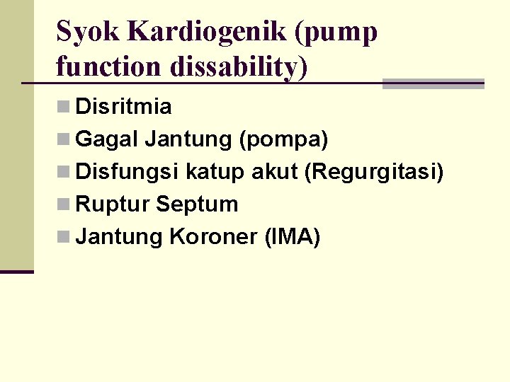 Syok Kardiogenik (pump function dissability) n Disritmia n Gagal Jantung (pompa) n Disfungsi katup