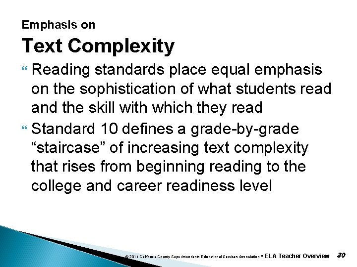 Emphasis on Text Complexity Reading standards place equal emphasis on the sophistication of what