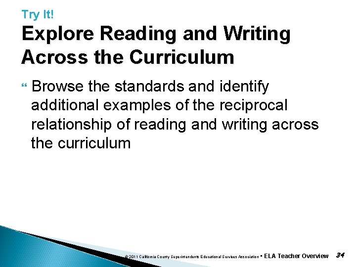 Try It! Explore Reading and Writing Across the Curriculum Browse the standards and identify
