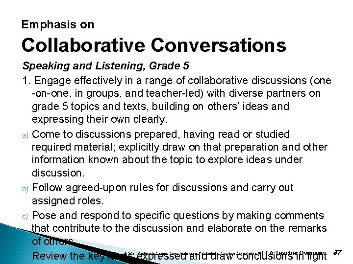 Emphasis on Collaborative Conversations Speaking and Listening, Grade 5 1. Engage effectively in a