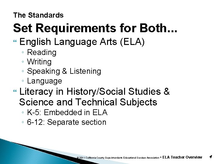 The Standards Set Requirements for Both. . . English Language Arts (ELA) ◦ ◦