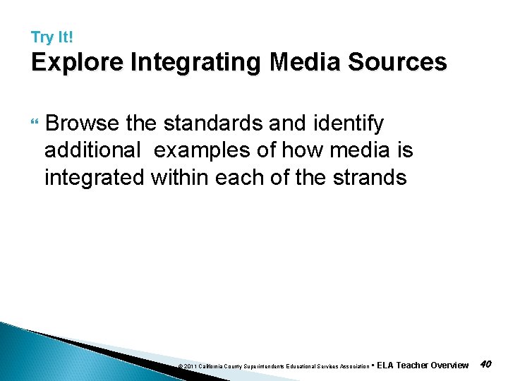 Try It! Explore Integrating Media Sources Browse the standards and identify additional examples of