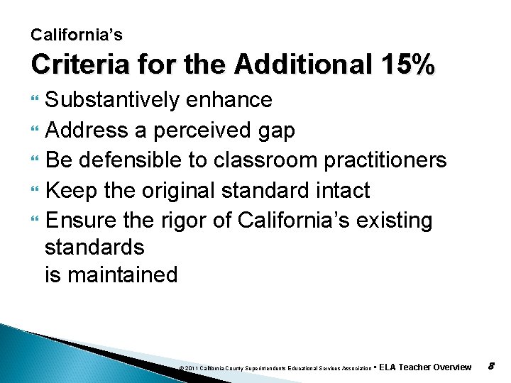 California’s Criteria for the Additional 15% Substantively enhance Address a perceived gap Be defensible