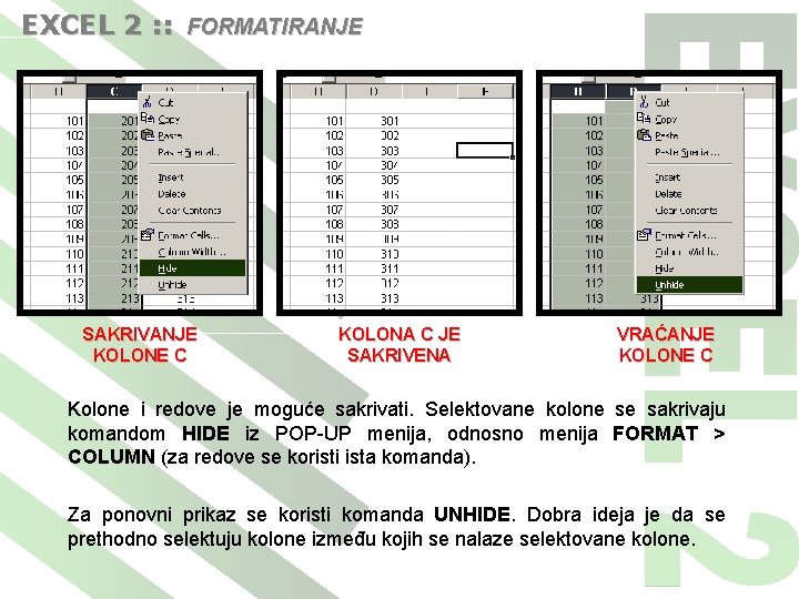 EXCEL 2 : : FORMATIRANJE SAKRIVANJE KOLONE C KOLONA C JE SAKRIVENA VRAĆANJE KOLONE