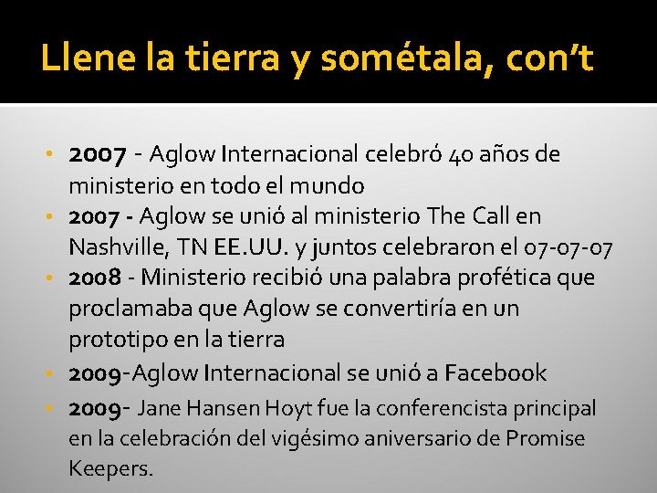 Llene la tierra y sométala, con’t • • • 2007 - Aglow Internacional celebró