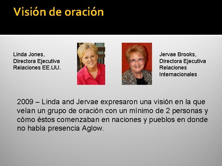 Visión de oración Linda Jones, Directora Ejecutiva Relaciones EE. UU. Jervae Brooks, Directora Ejecutiva