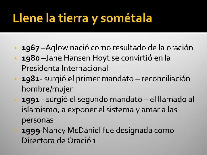 Llene la tierra y sométala 1967 –Aglow nació como resultado de la oración 1980