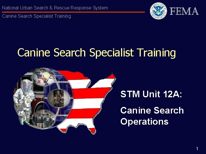 National Urban Search & Rescue Response System Canine Search Specialist Training STM Unit 12
