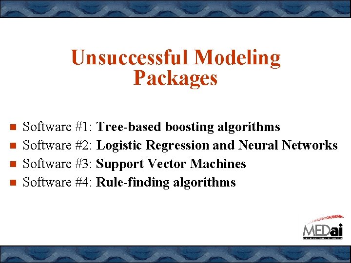 Unsuccessful Modeling Packages Software #1: Tree-based boosting algorithms Software #2: Logistic Regression and Neural