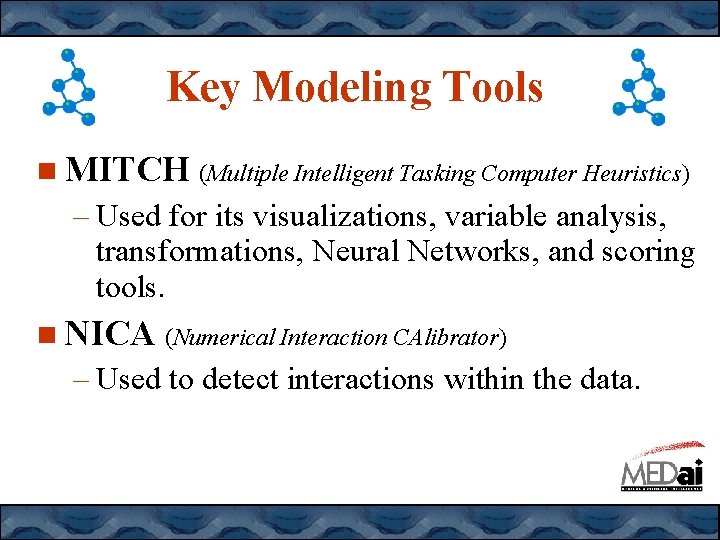 Key Modeling Tools MITCH (Multiple Intelligent Tasking Computer Heuristics) – Used for its visualizations,
