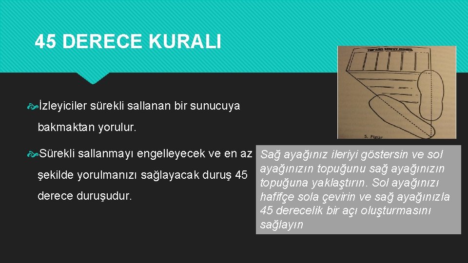 45 DERECE KURALI İzleyiciler sürekli sallanan bir sunucuya bakmaktan yorulur. Sürekli sallanmayı engelleyecek ve