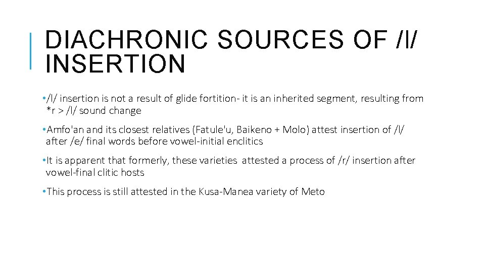 DIACHRONIC SOURCES OF /l/ INSERTION • /l/ insertion is not a result of glide