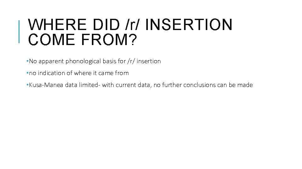 WHERE DID /r/ INSERTION COME FROM? • No apparent phonological basis for /r/ insertion