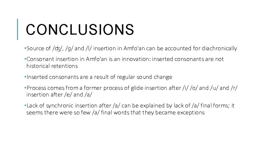 CONCLUSIONS • Source of /ʤ/, /ɡ/ and /l/ insertion in Amfo'an can be accounted
