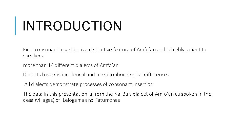 INTRODUCTION Final consonant insertion is a distinctive feature of Amfo’an and is highly salient