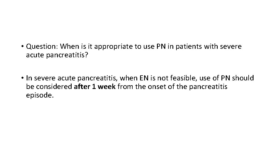  • Question: When is it appropriate to use PN in patients with severe