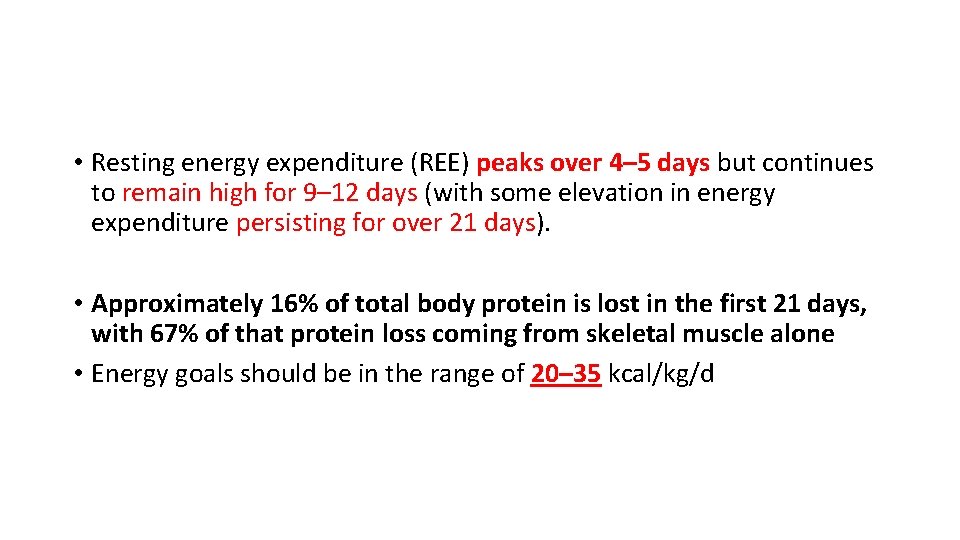  • Resting energy expenditure (REE) peaks over 4– 5 days but continues to