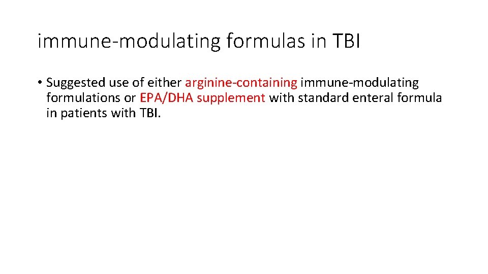 immune-modulating formulas in TBI • Suggested use of either arginine-containing immune-modulating formulations or EPA/DHA