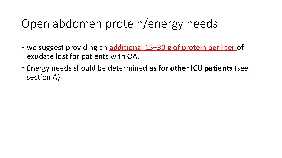 Open abdomen protein/energy needs • we suggest providing an additional 15– 30 g of