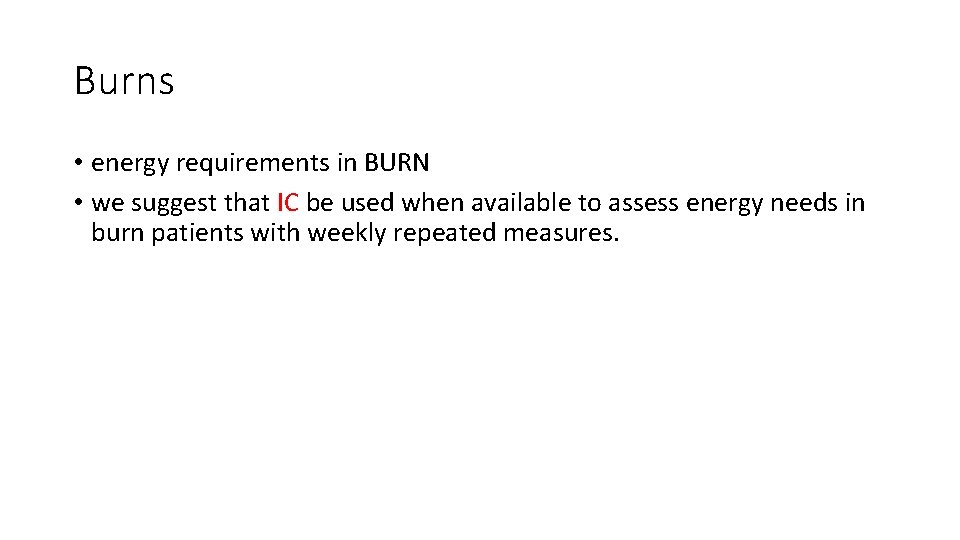 Burns • energy requirements in BURN • we suggest that IC be used when