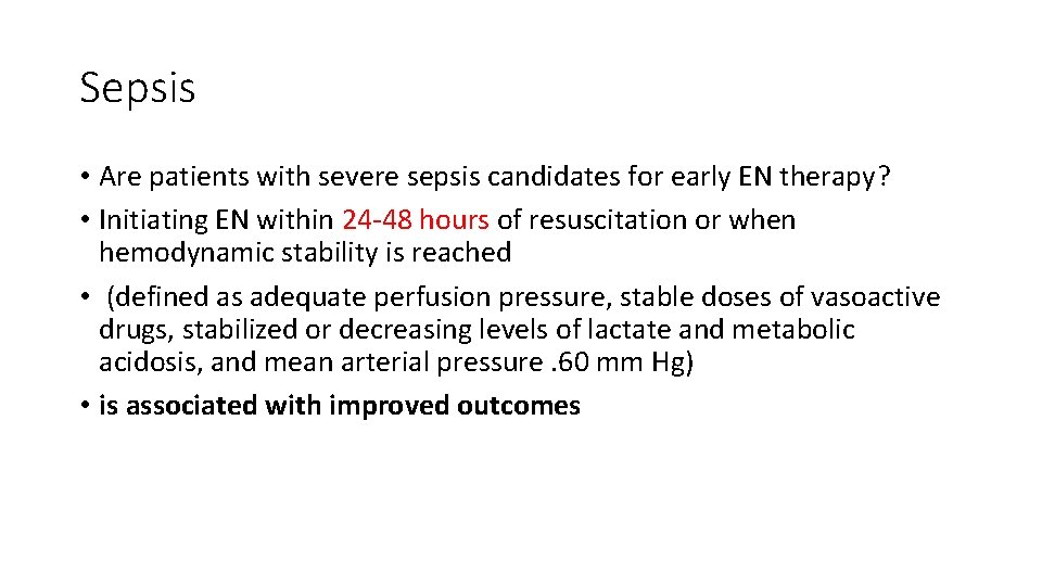 Sepsis • Are patients with severe sepsis candidates for early EN therapy? • Initiating