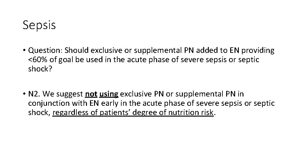 Sepsis • Question: Should exclusive or supplemental PN added to EN providing <60% of