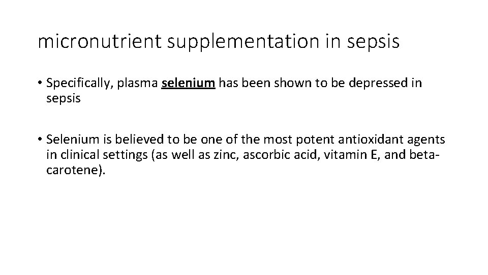 micronutrient supplementation in sepsis • Specifically, plasma selenium has been shown to be depressed