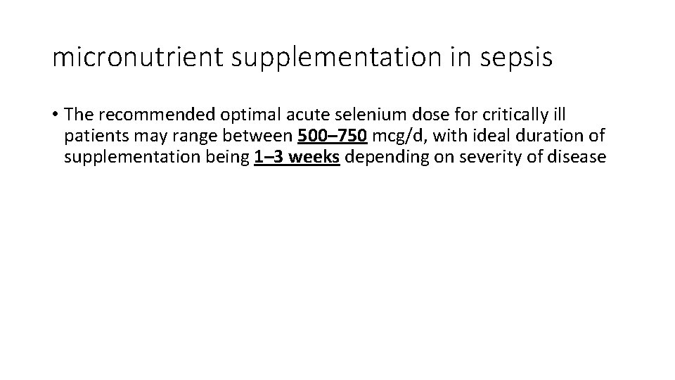 micronutrient supplementation in sepsis • The recommended optimal acute selenium dose for critically ill