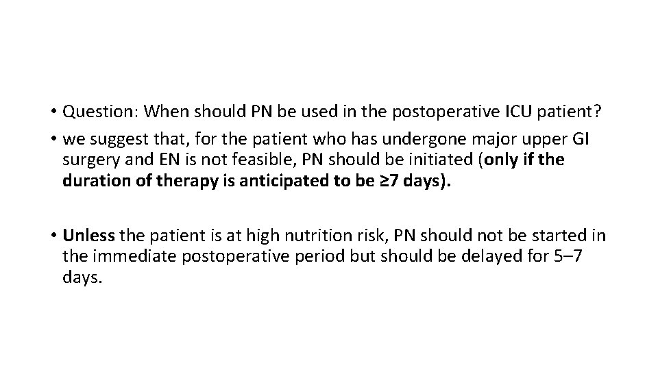  • Question: When should PN be used in the postoperative ICU patient? •