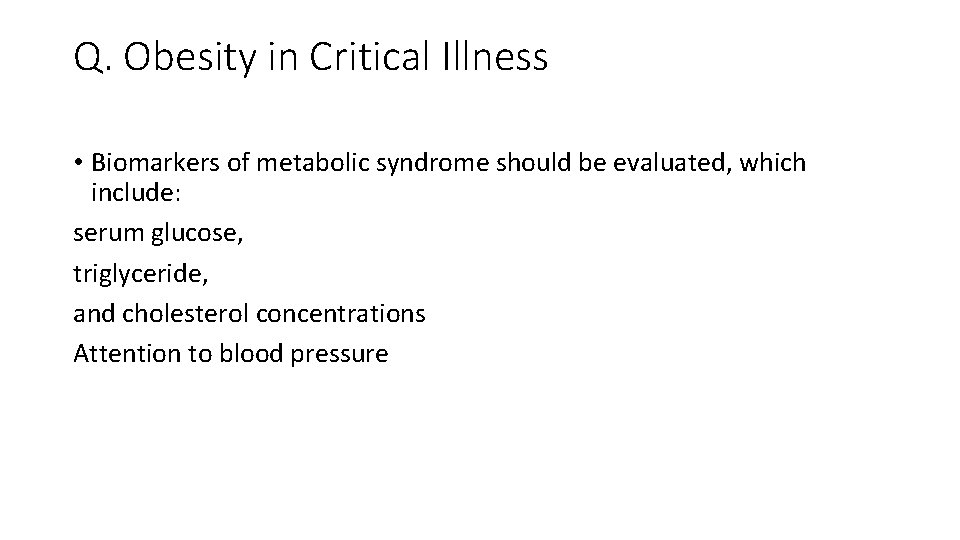 Q. Obesity in Critical Illness • Biomarkers of metabolic syndrome should be evaluated, which