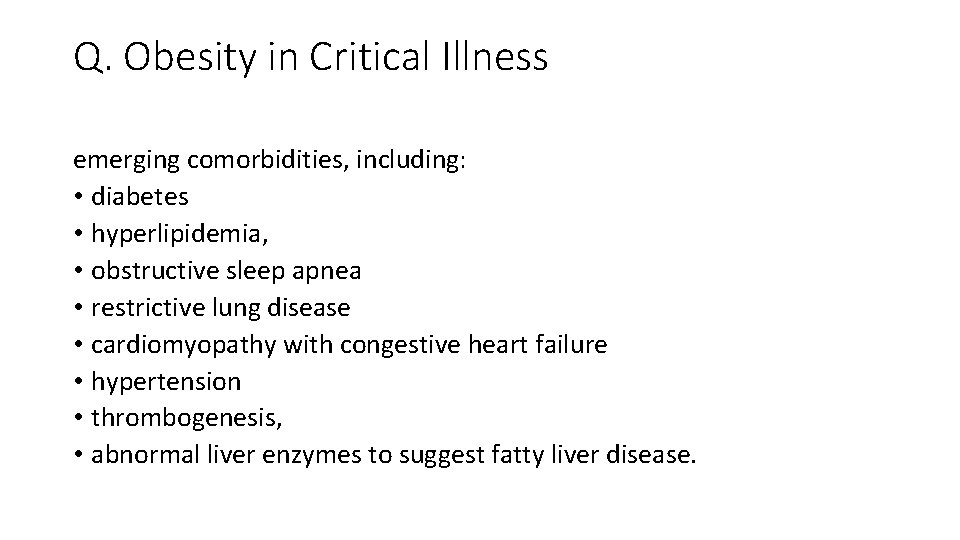 Q. Obesity in Critical Illness emerging comorbidities, including: • diabetes • hyperlipidemia, • obstructive