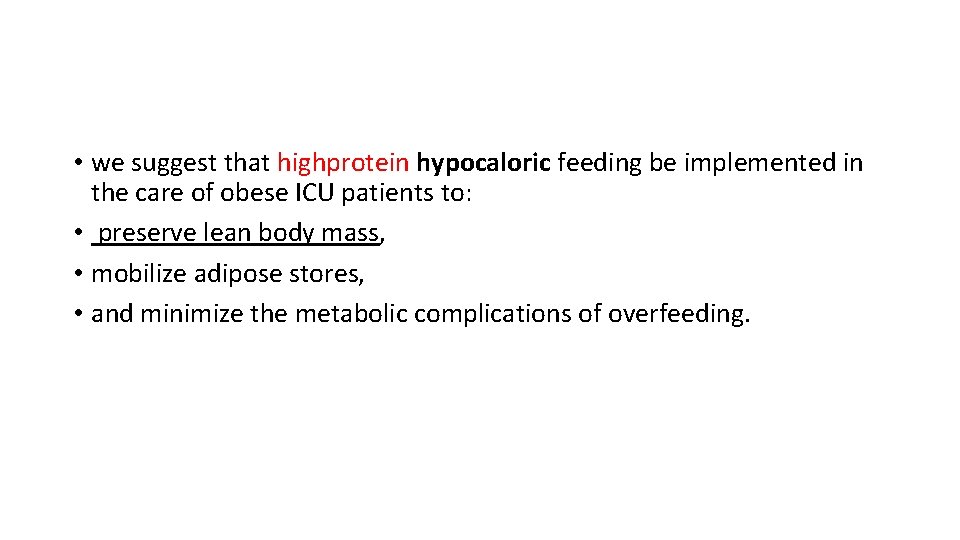  • we suggest that highprotein hypocaloric feeding be implemented in the care of